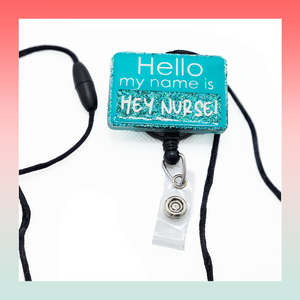 Hey Nurse Teal- Badge Reel Lanyard